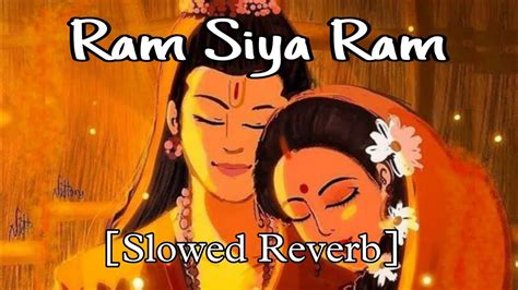 Ram Siya Ram Slowed Reverb Jay Shree Ram Full Video Youtube