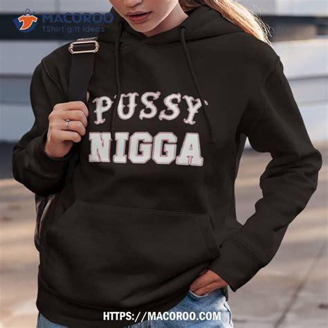 Pussy Nigga Shirt