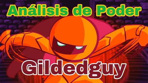 Análisis de Poder Gildedguy (Gildedguy Animations) - YouTube