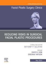 Reducing Risks in Surgical Facial Plastic Procedures, An Issue of ...