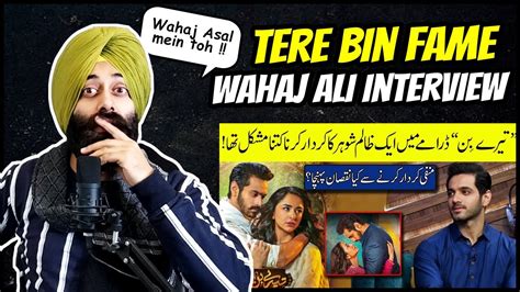 Indian Reaction On Wahaj Ali Talking About His Role In Drama Tere Bin