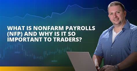 What Is Nonfarm Payrolls Nfp And Why Is It So Important To Traders