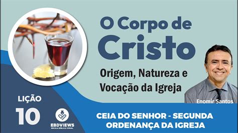 Licao A Ceia Do Senhor A Segunda Ordenan A Da Igreja Youtube