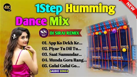 1step Humming Dance Mix 2024 Hindi Nonstop Dj Remix Song Dj Siraj