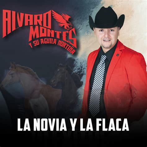 La Novia Y La Flaca Single By Alvaro Montes Y Su Aguila Norte A Spotify