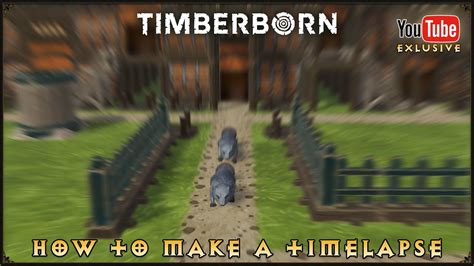 How To Create A Timberborn Timelapse Video Youtube