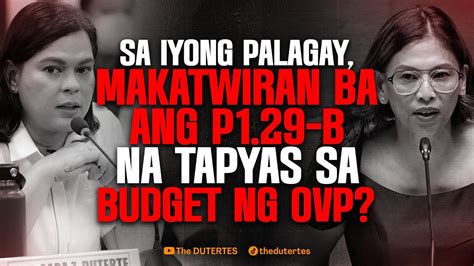 Sa Iyong Palagay Makatwiran Ba Ang P1 29 B Na Tapyas Sa Budget Ng OVP