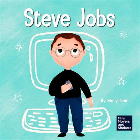 Steve Jobs A Kids Book About Changing The World 2 Mini Movers And