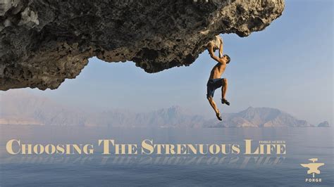 Choosing The Strenuous Life Part 4 | ForgeTruth.com