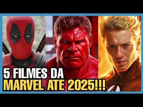 5 FILMES DA MARVEL QUE SERÃO LANÇADOS ATÉ O FINAL DE 2025 YouTube