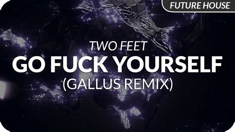 Two Feet Go Fuck Yourself GALLUS Remix YouTube
