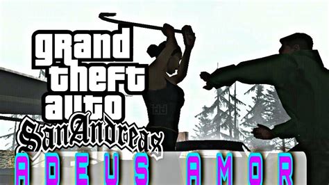 Adeus Meu Amor Gta San Andreas Mobile Youtube