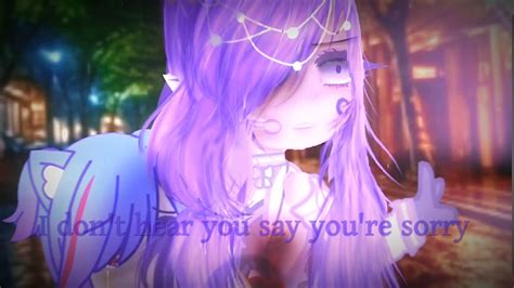 I Dont Hear You Say Youre Sorry”‖meme‖gacha Nox Youtube