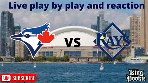 Toronto Blue Jays Vs Tampa Bay Rays Live Play By Play And Reaction