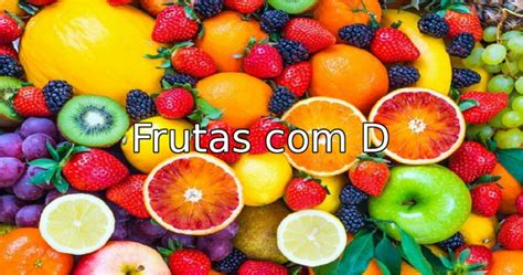 Nome De Fruta Com D - Fruta com D - Lista dos nomes de Frucas com a letra D