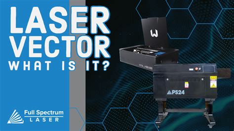 Laser Vector: What is it? - Full Spectrum Laser