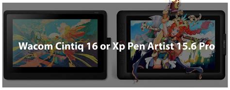 Wacom Cintiq Vs Xp Pen Artist Pro Drawing Tablet Comparison