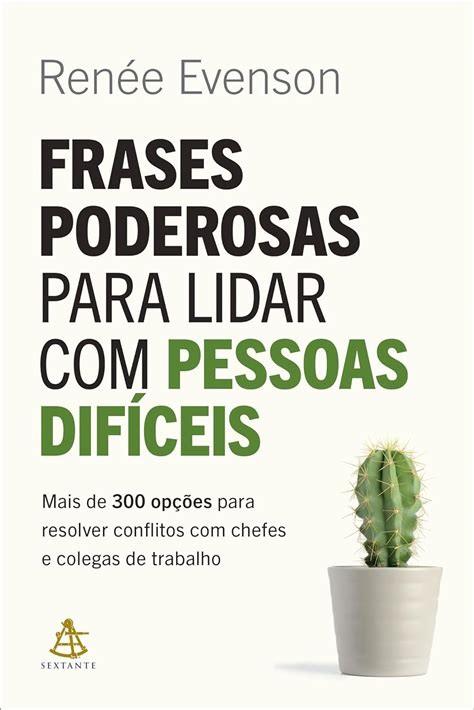 Frases Poderosas Para Lidar Pessoas Dificeis Mais De 300 Opcoes