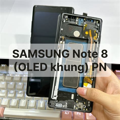 Màn hình Samsung Note 8 N950F OLED khung phôi nhỏ Shopee Việt Nam