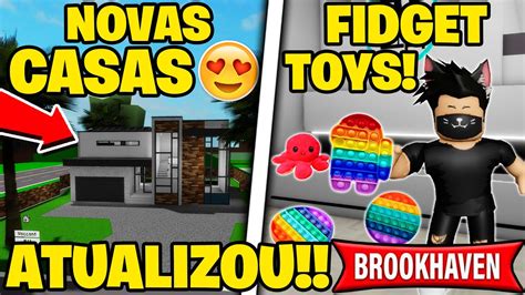 SAIU ATUALIZAÇÃO NOVAS CASAS E FIDGET TOYS NO BROOKHAVEN RP Roblox