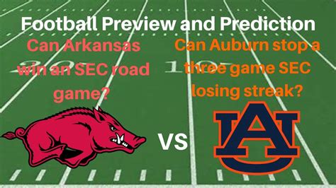 Arkansas Auburn Football Preview And Prediction Which Team Can Get Back On Track In The Sec