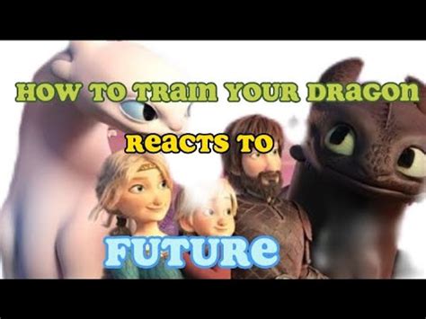 Past HTTYD Reacts To FUTURE Hiccups Meets The Dragon YouTube