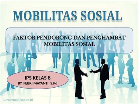 Ppt Ips Kelas Viii Mobilitas Sosial Faktor Pendorong Dan Penghambat Perubahan Sosial Ppt