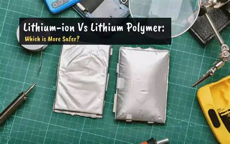 Lithium Ion Vs Lithium Polymer Ion Batteries 9 Common Differences