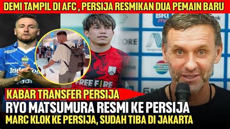 Berita Persija Hari Inipersija Resmi Datangkan Ryo Matsumura Dan Marc