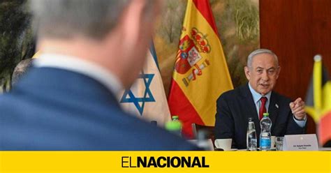 Netanyahu Vuelve A Llamar A La Embajadora Espa Ola Para Una Reprimenda