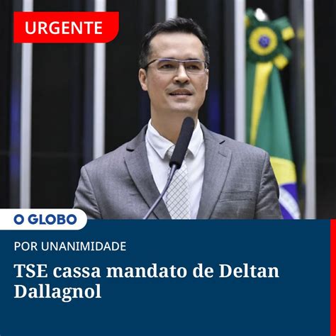 Jornal O Globo On Twitter TSE Cassa Mandato De Deltan Dallagnol