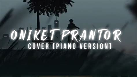 Oniket Prantor Piano Version Tribute To Artcell