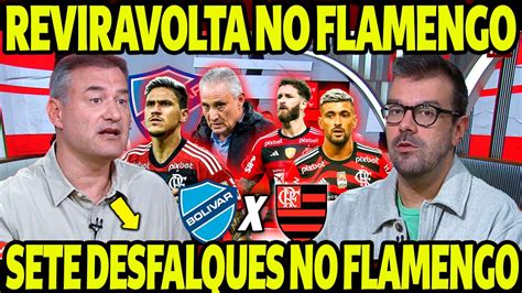 SETE DESFALQUES NO FLAMENGO MUDANÇAS DE ÚLTIMA HORA NO FLAMENGO PARA