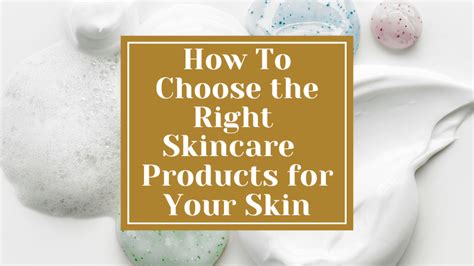 Choosing Skincare Beauty Products For Your Skin Type Empowered Shoppers