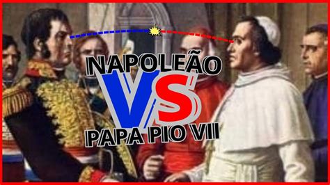 Como Ocorreu A Coroa O De Napole O Como Imperador E A Pris O Do Papa