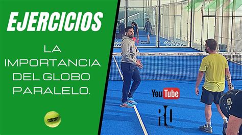 Tutorial Padel Ejercicio Con Globo Paralelo Youtube