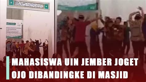 Klarifikasi Mahasiswa Uin Khas Jember Joget Ojo Dibandingke Di Dalam