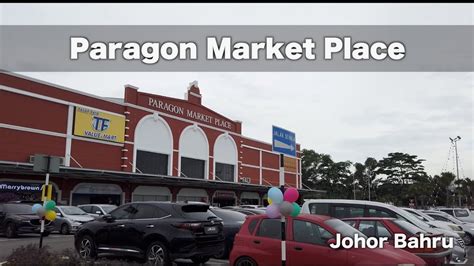 Opening Now Paragon Market Place Jalan Tampoi Johor Bahru Youtube