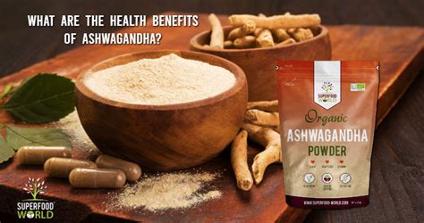 What Are The Health Benefits Of Ashwagandha Superfood World