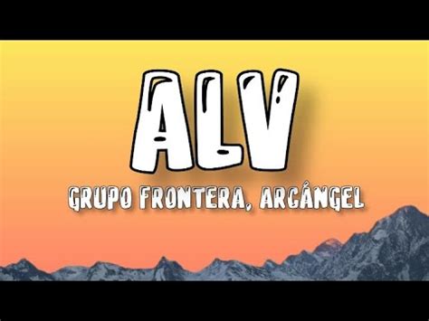 Grupo Frontera Arc Ngel Alv Letra Youtube