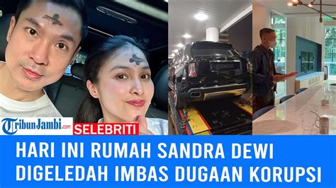 Hari Ini Rumah Sandra Dewi Digeledah Imbas Dari Kasus Dugaan Korupsi