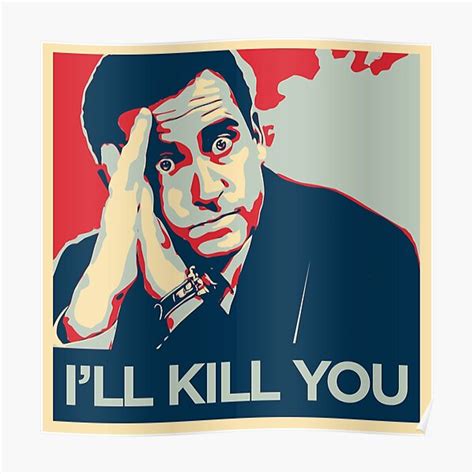 Michael Scott I Ll Kill You Poster By Reactionstudios Redbubble