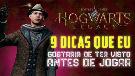 9 DICAS QUE EU GOSTARIA DE TER VISTO ANTES DE JOGAR HOGWARTS LEGACY