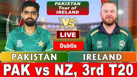 Pakistan Vs Ireland Live Match Today Pak Vs Ire Live Ireland Vs Pakistan Live T20 Match 3