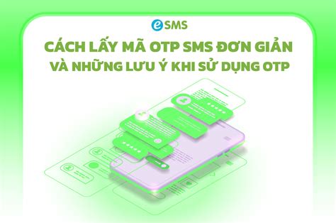 Cách Lấy Mã Otp Sms đơn Giản Và Những Lưu ý Khi Sử Dụng Mã Otp Esmsvn