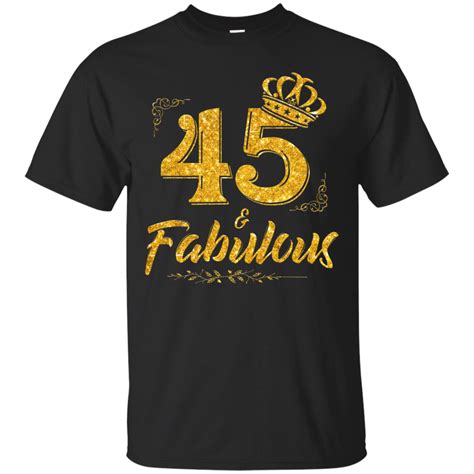 Shop Gold Queen Fabulous 45th Birthday 45 Years Old T Shirt Minaze