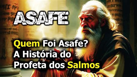 Quem Foi Asafe A História Do Profeta Dos Salmos PropÓsito E Prosperidade