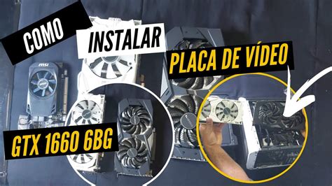 Como Instalar Placa De V Deo Nvidia Gtxi Youtube