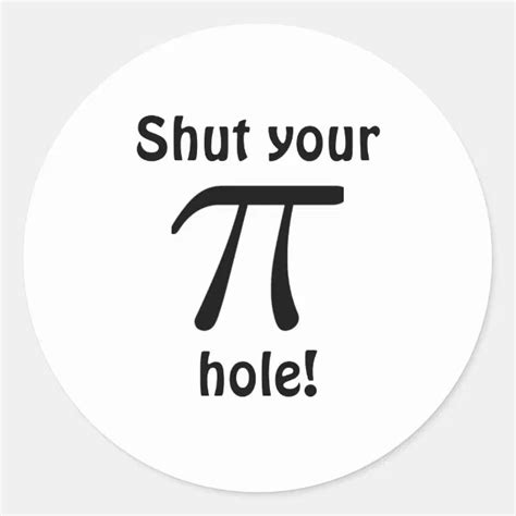 Shut Your Pi Hole Stickers Zazzle