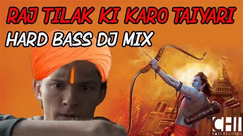 RAJ TILAK KI KARO TAIYARI HARD BASS DJ REMIX CHI BASS RECORDS YouTube